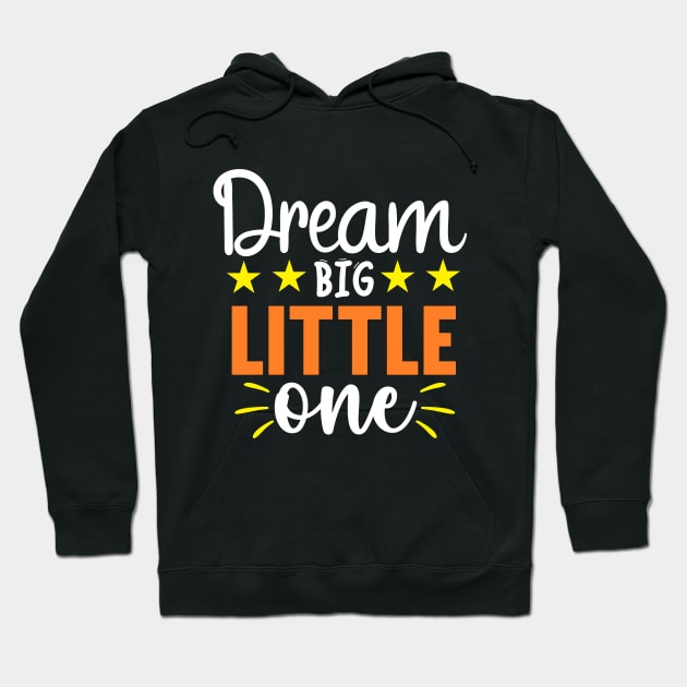 Dream Big Little One Hoodie by Gevover